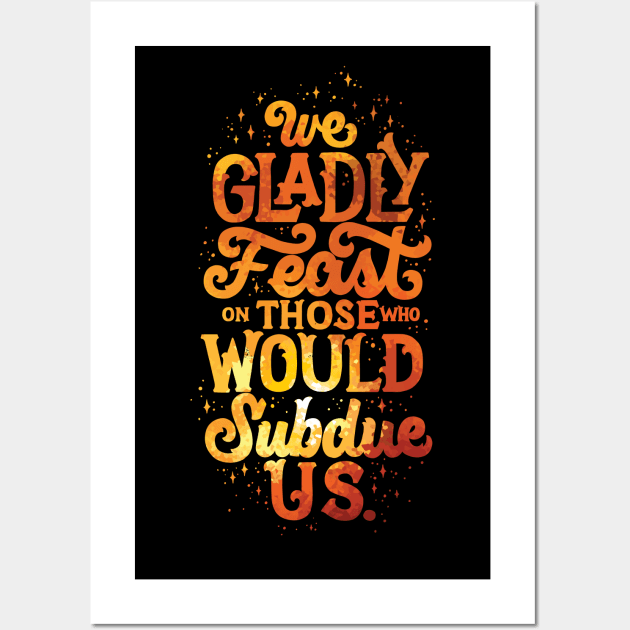 We Gladly Feast Wall Art by polliadesign